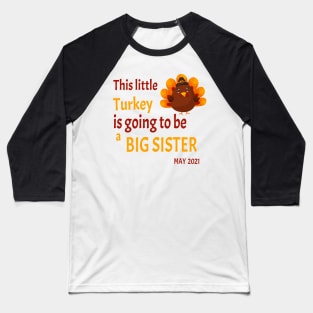 Thanksgiving This little Turkey is going to be a Big Sister - Funny Turkey Big Sister Gift Baseball T-Shirt